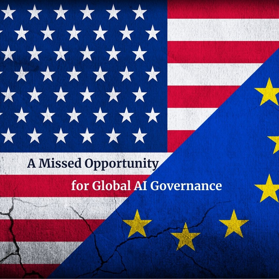 A graphic design showcasing the US and EU flags, accompanied by the sentence "A Missed Opportunity for Global AI Governance"