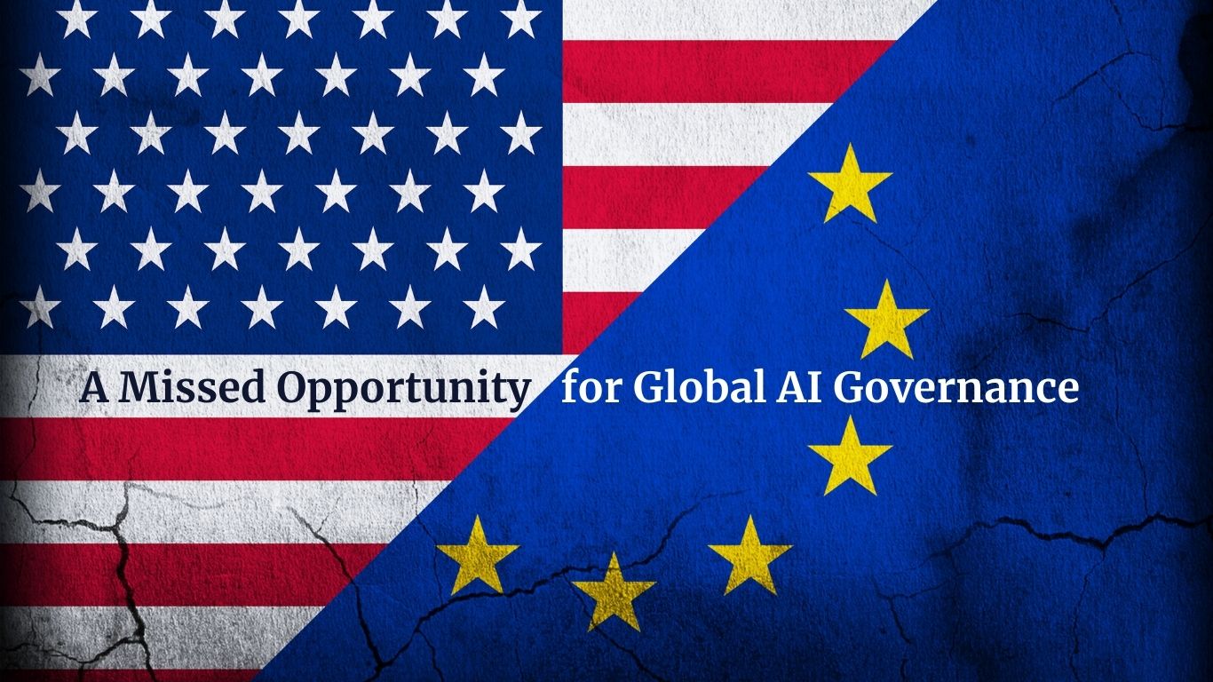 A graphic design showcasing the US and EU flags, accompanied by the sentence "A Missed Opportunity for Global AI Governance"